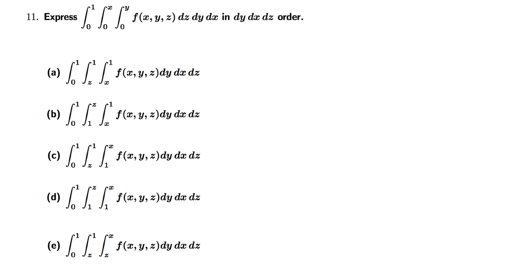 Solved 11. Express f(x, y, z) dz dy dx in dy dx dz order. Jo | Chegg.com
