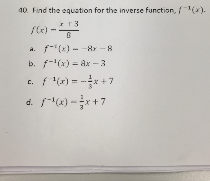 Solved Find The Equation For The Inverse Function F 1 X