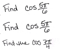 Solved Find cos 5 pi/6 Find cos pi/6 Find the cos 7 pi/4 | Chegg.com