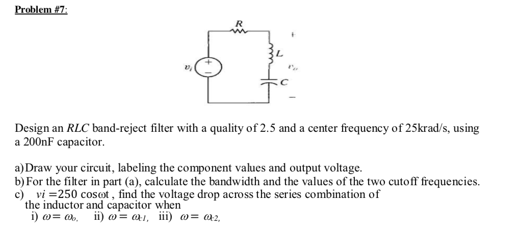 Solved Problem #7 Vi Design an RLC band-reject filter with a | Chegg.com