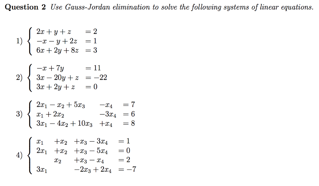 Solved Question 2 Use Gauss-Jordan elimination to solve the