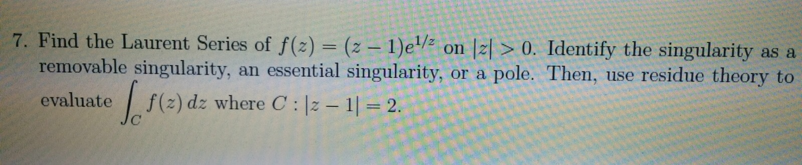 Solved 7 Find The Laurent Series Of Fz Z 1e1z On 3042