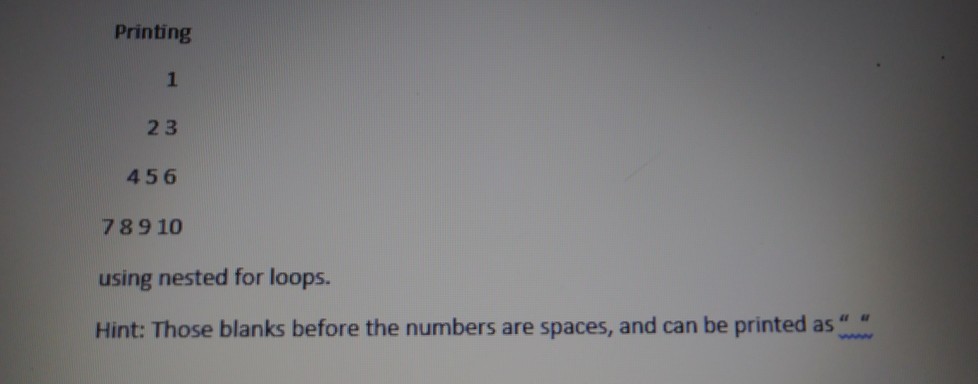 solved-printing-2-3-456-789-10-using-nested-for-loops-hint-chegg