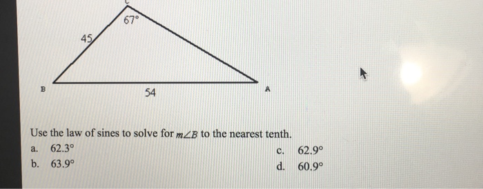 Solved Use the law of sines to solve for m angle b to the | Chegg.com