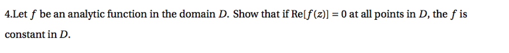 Solved Let f be an analytic function in the domain D. Show | Chegg.com