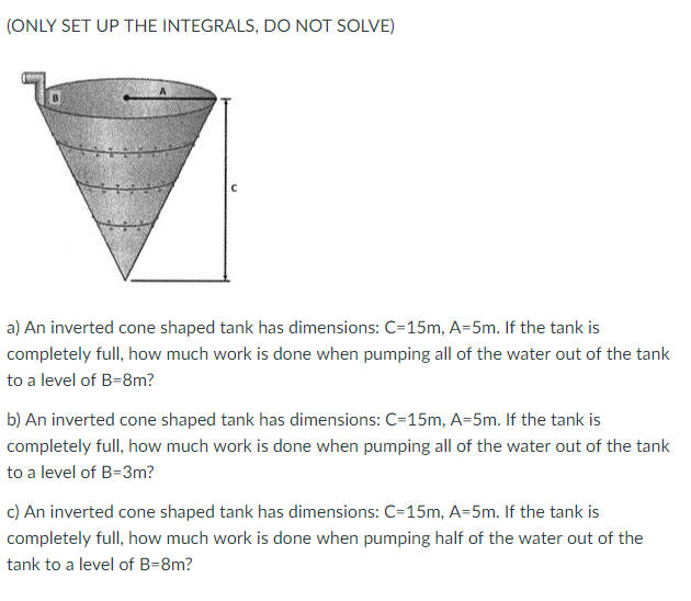 Work Integral Tank Example Problems Solved ONLY SET UP THE INTEGRALS, DO NOT SOLVE) a) An | Chegg.com