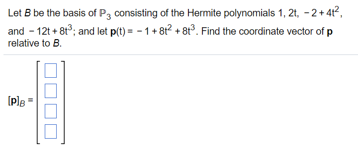 Solved Let B Be The Basis Of P_3 Consisting Of The Hermite | Chegg.com