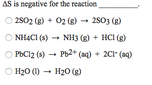 Solved Delta S is negative for the reaction | Chegg.com