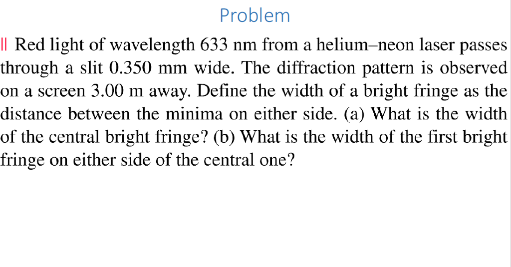 Solved Problem Il Red light of wavelength 633 nm from a | Chegg.com