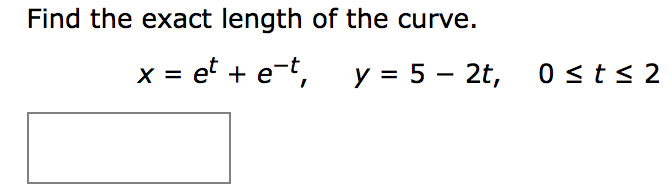 Solved Find The Exact Length Of The Curve X Et E T