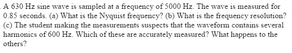 Solved A 630 Hz sine wave is sampled at a frequency of 5000 | Chegg.com