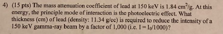 Solved The mass attenuation coefficient of lead at 150 keV | Chegg.com