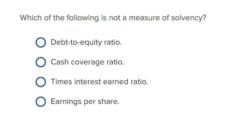 Solved Which of the following is not a measure of solvency? | Chegg.com