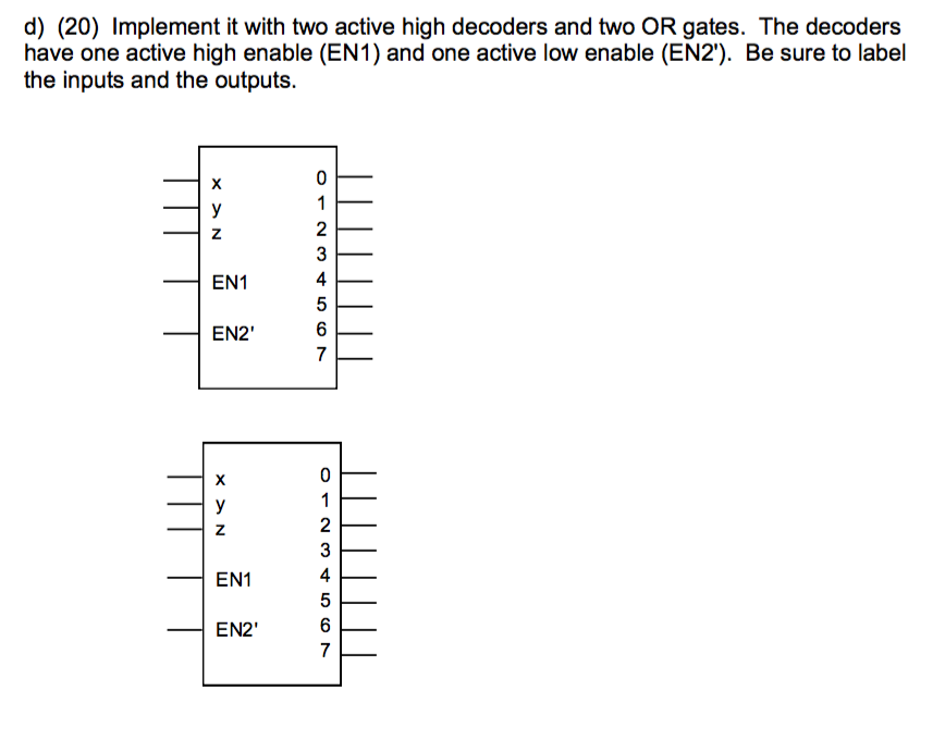 Solved d) (20) Implement it with two active high decoders | Chegg.com