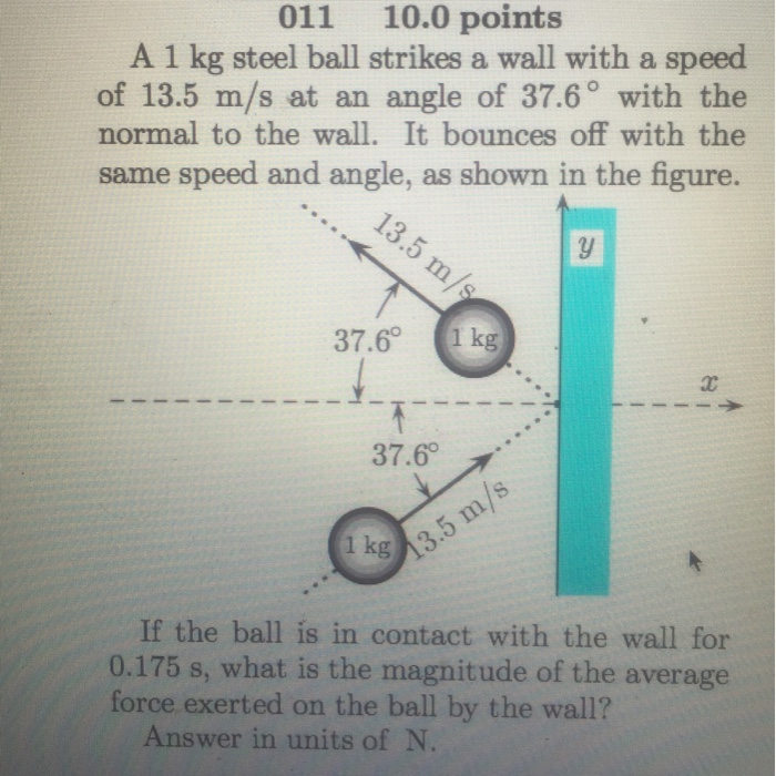 Solved A 1 kg steel ball strikes a wall with a speed of 13.5
