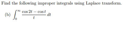 Solved Find The Following Improper Integrals Using Laplace Chegg