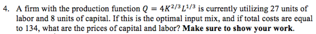 Solved A firm with the production function Q = 4K^2/3 L^1/3 | Chegg.com