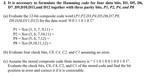 Solved 3. It is necessary to formulate the Hamming code for | Chegg.com