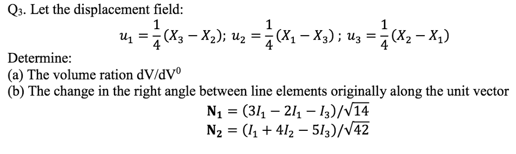 Solved Let the displacement field: u_1 = 1/4 (X_3 - X_2); | Chegg.com