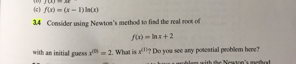 Solved Consider Using Newtons Method To Find The Real Root