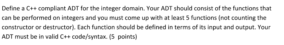 Define a C++ compliant ADT for the integer domain. | Chegg.com