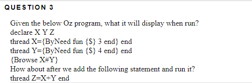 QUESTION 3 Given the below Oz program, what it will | Chegg.com