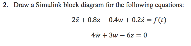 Solved 2. Draw a Simulink block diagram for the following | Chegg.com