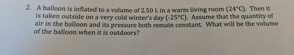 Solved 2. A balloon is inflated to a volume of 2.50 L in a | Chegg.com
