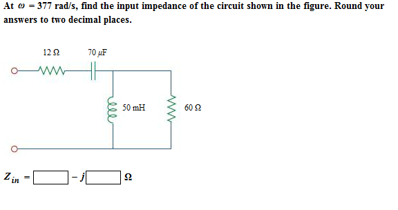 Solved At omega 377 rad s find the input impedance of the