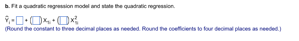 Solved b. Fit a quadratic regression model and state the | Chegg.com