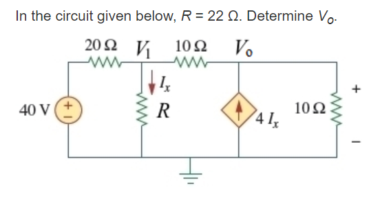 Solved In the circuit given below, R-22 Ω. Determine Vo. 40 | Chegg.com