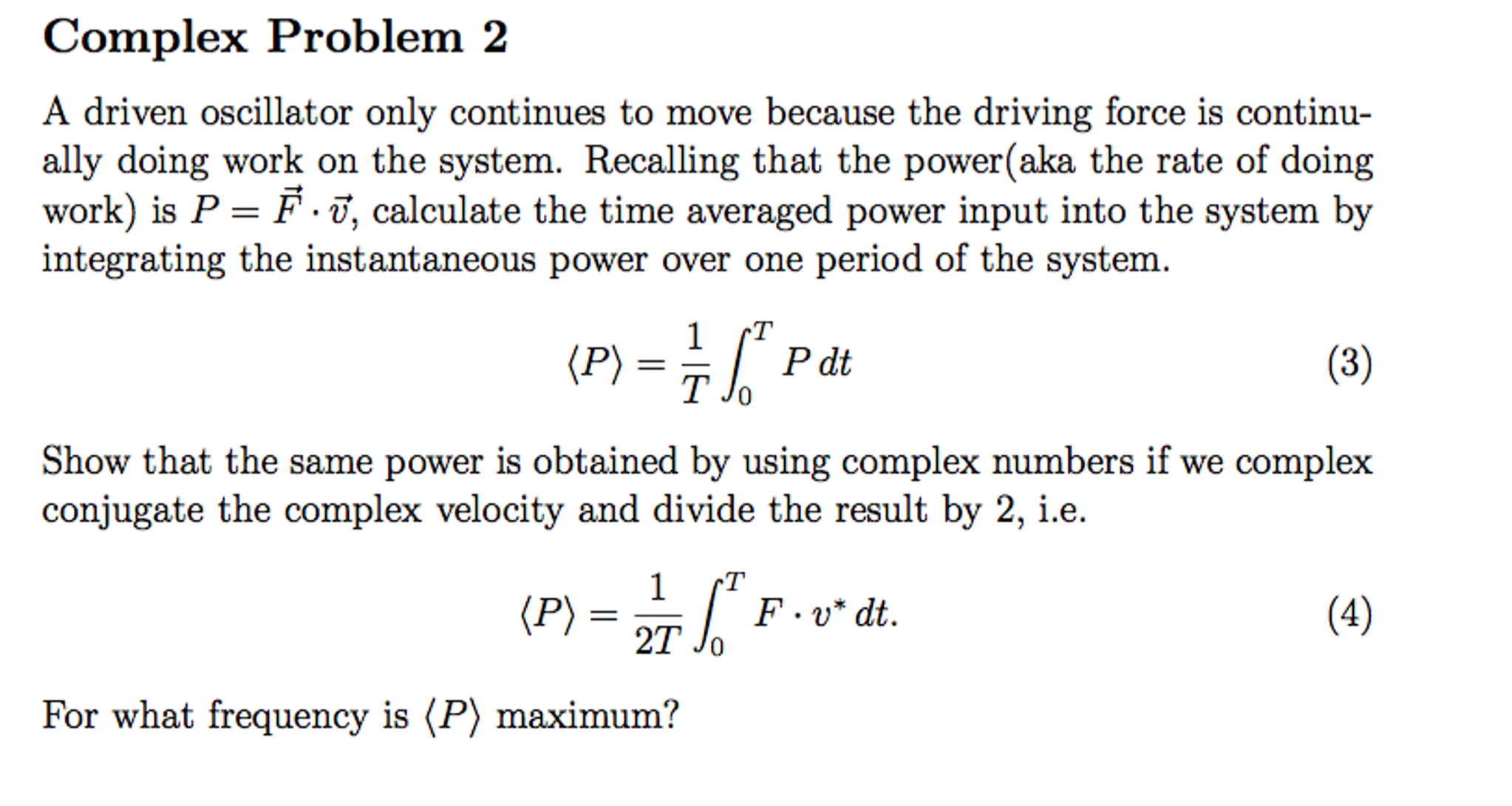 Solved A driven oscillator only continues to move because