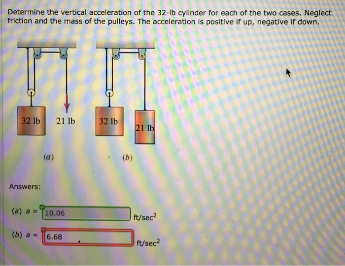 Solved Determine the vertical acceleration of the 32lb