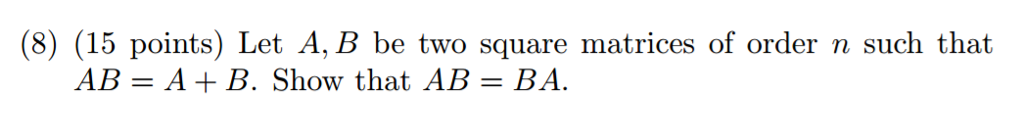 Solved Let A B Be Two Square Matrices Of Order N Such That