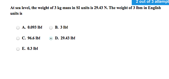 Solved At sea level, the weight of 3 kg mass in SI units is | Chegg.com