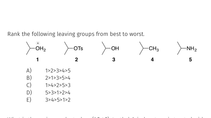 Solved Rank the following leaving groups from best to worst. | Chegg.com