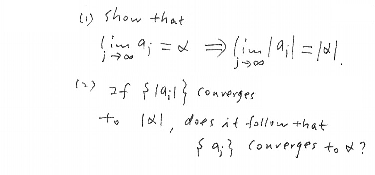 Solved (1) Show that (2) If {|a;|} Converges to || , does | Chegg.com