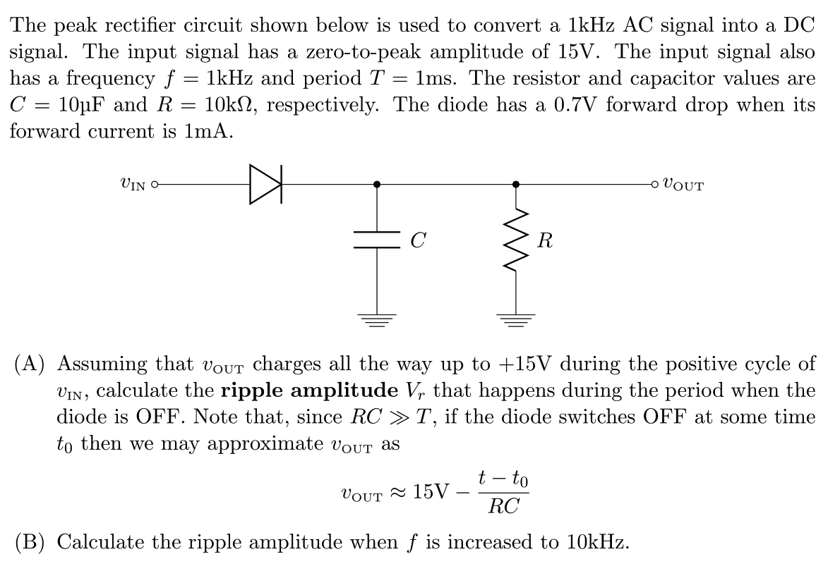The peak rectifier circuit shown below is used to