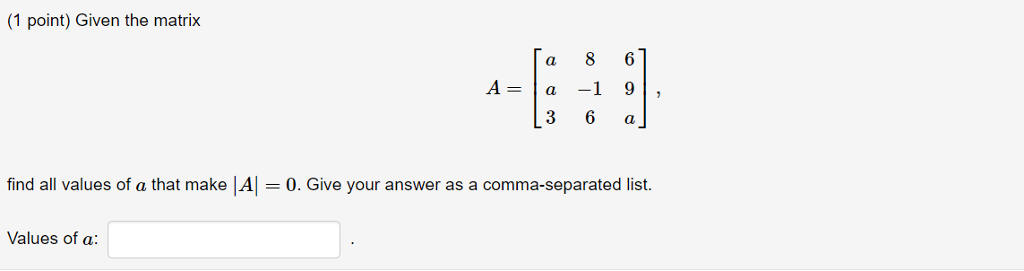 Solved Given the matrix A = [a 8 6 a - 1 9 3 6 a], find | Chegg.com