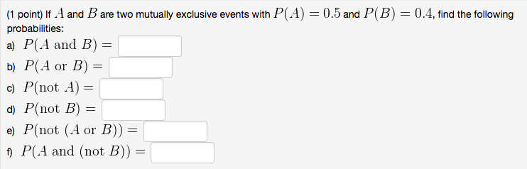 Solved (1 point) If A and B are two mutually exclusive | Chegg.com