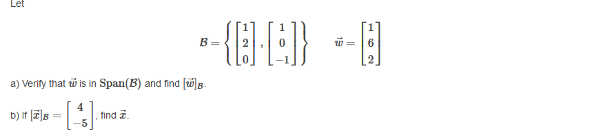 Solved Let B = {[1 2 0], [1 0 -1]} W = [1 6 2] Verify That W | Chegg.com