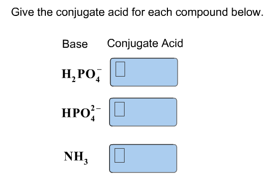 Solved Give the conjugate acid for each compound below. Base | Chegg.com