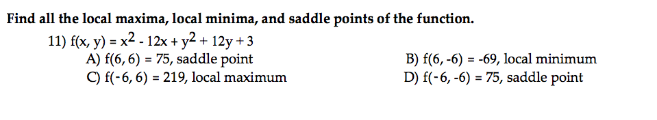Solved Find all the local maxima, local minima, and saddle | Chegg.com