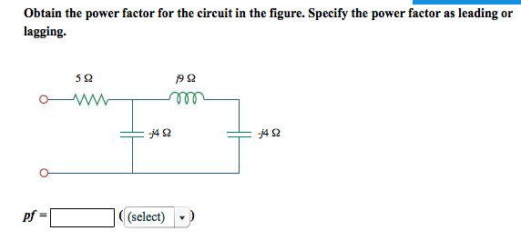 Solved Obtain the power factor for the circuit in the | Chegg.com