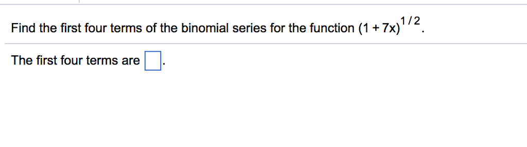 Solved 1/2 Find the first four terms of the binomial series | Chegg.com