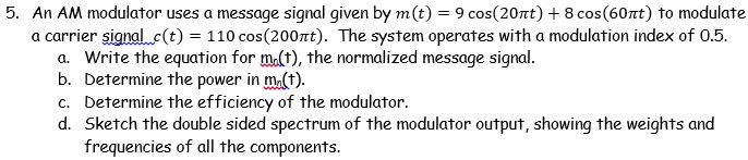 Solved 5. An AM modulator uses a message signal given by | Chegg.com