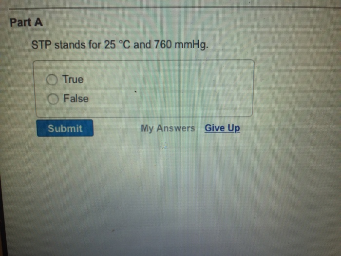 Solved Part A STP stands for 25 oc and 760 mmHg. True O