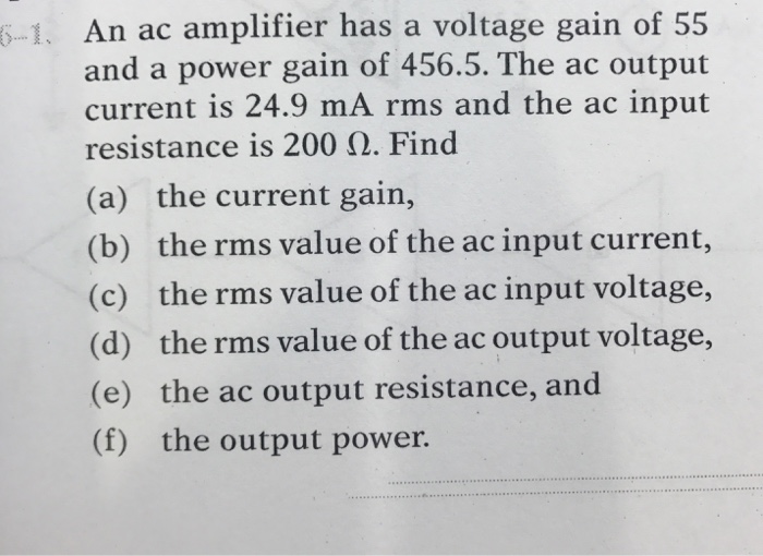 Solved An ac amplifier has a voltage gain of 55 and a power | Chegg.com