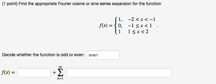 Solved Find the appropriate Fourier cosine or sine series | Chegg.com