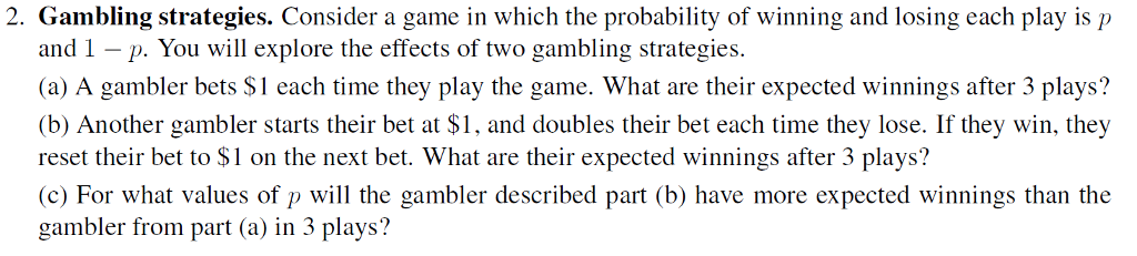 Solved 2. Gambling Strategies. Consider A Game In Which The | Chegg.com